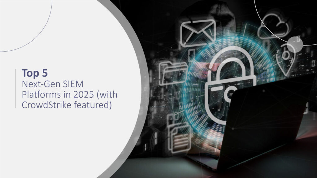 What are the Top 5 Next-Gen SIEM Platforms in 2025